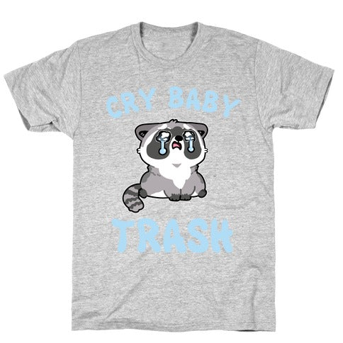 Cryb Baby Trash T-Shirt