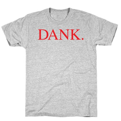 DANK. (DAMN. Parody) T-Shirt