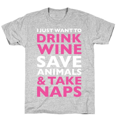 Drink Wine Save Animals Take Naps T-Shirt
