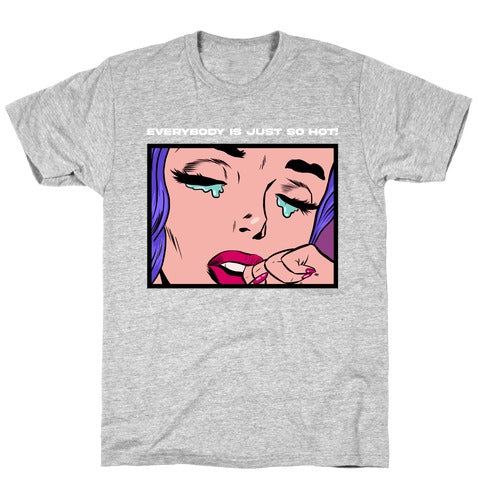 Everybody Is Just So Hot! (A Bisexual Comic) T-Shirt