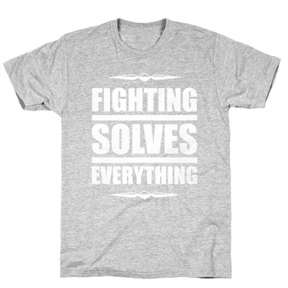 Fighting Solves Everything (White Ink) T-Shirt