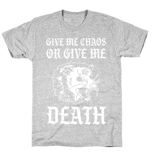 Give Me Chaos Or Give Me Death Possum T-Shirt