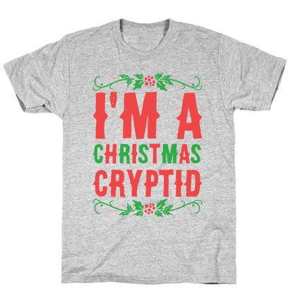 I'm a Christmas Cryptid  T-Shirt