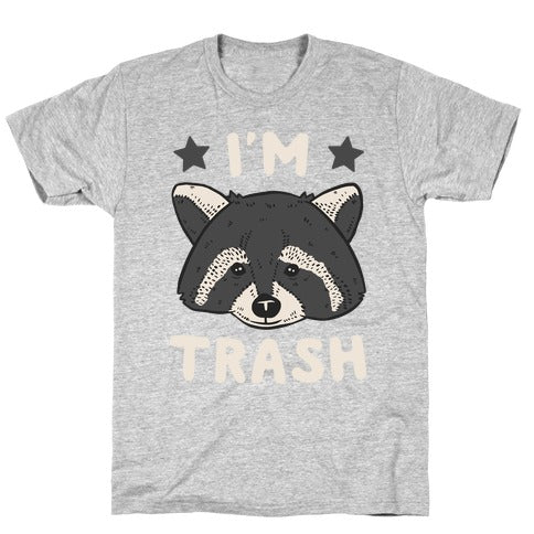 I'm Trash (Raccoon) T-Shirt