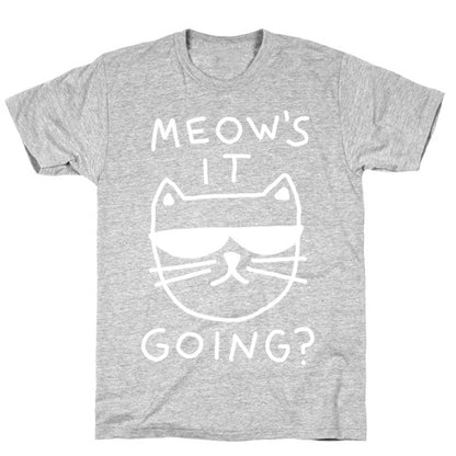 Meow's It Going T-Shirt