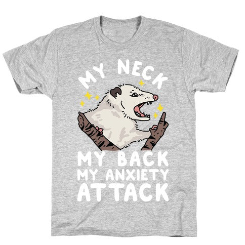 My Neck My Back My Anxiety Attack Opossum T-Shirt