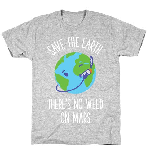 No Weed On Mars T-Shirt