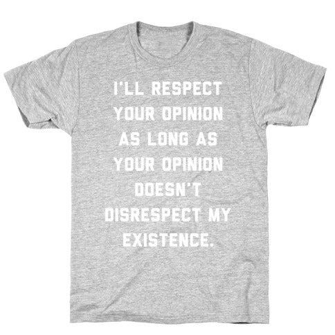 Respect My Existence T-Shirt