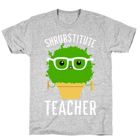 Shrubstitute Teacher T-Shirt
