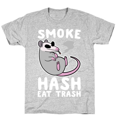Smoke Hash, Eat Trash T-Shirt