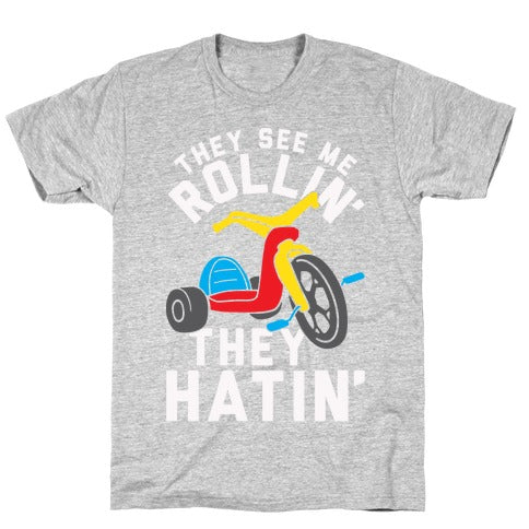 They See Me Rollin' Big Wheel T-Shirt