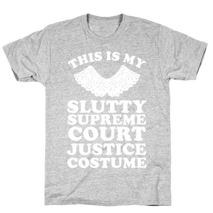 This is My Slutty Supreme Court Justice Costume T-Shirt