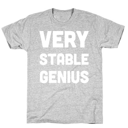 Very Stable Genius T-Shirt