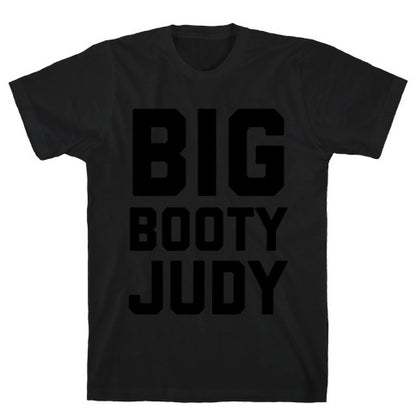 Big Booty Judy T-Shirt