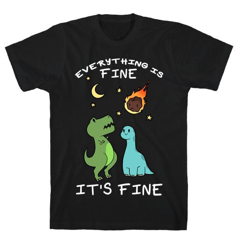 Everything Is Fine It's Fine Dinos T-Shirt