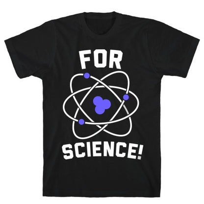 For Science T-Shirt