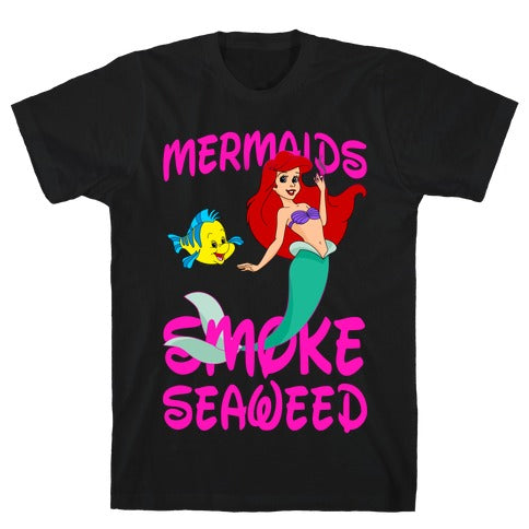 Mermaids Smoke Seaweed T-Shirt