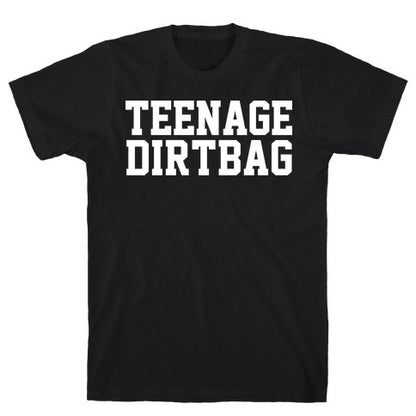 Teenage Dirtbag T-Shirt