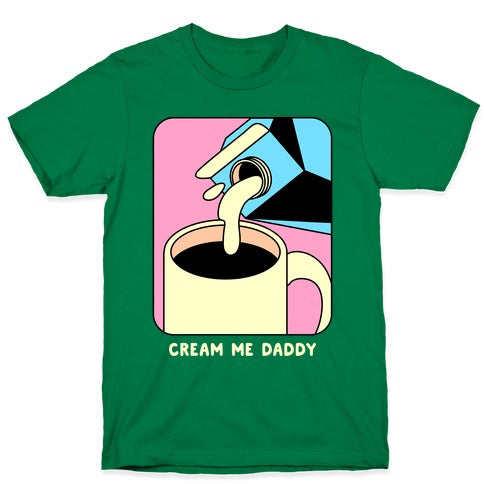 Cream Me Daddy (Coffee) T-Shirt