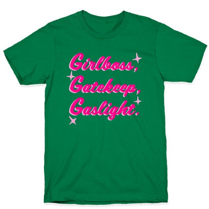 Girlboss, Gatekeep, Gaslight. T-Shirt