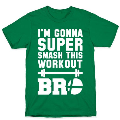 I'm Gonna Super Smash this Workout Bro T-Shirt