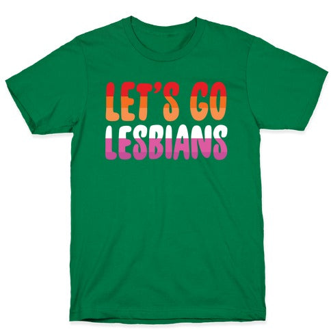Let's Go, Lesbians T-Shirt