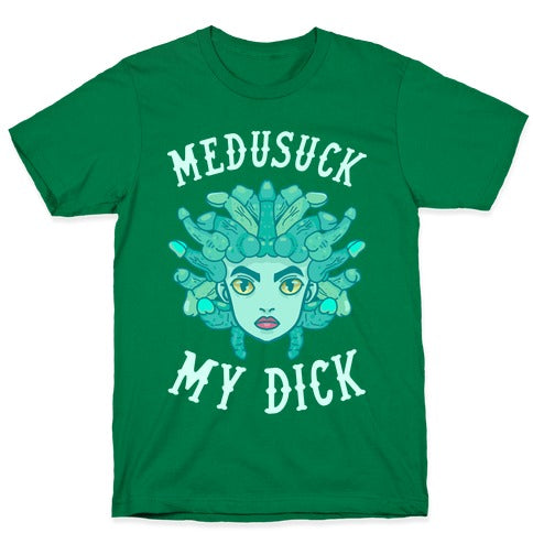 Medusuck My Dick T-Shirt