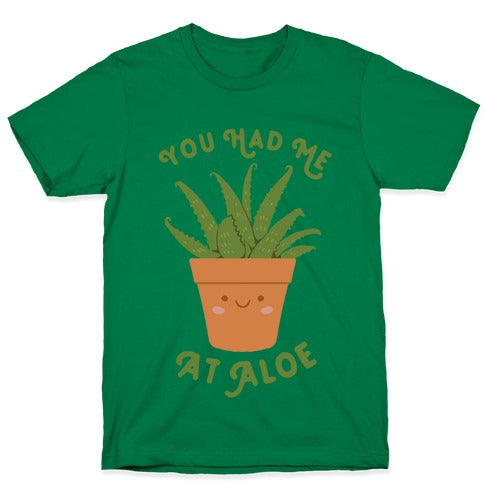 You Had Me At Aloe T-Shirt