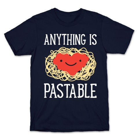 Anything Is Pastable T-Shirt