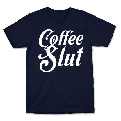 Coffee Slut T-Shirt