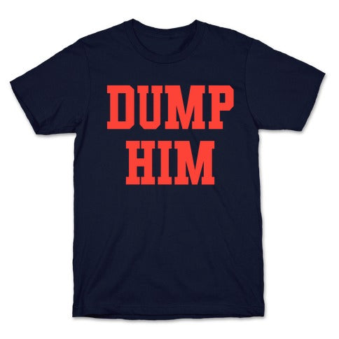 Dump Him  (Britney Shirt) T-Shirt