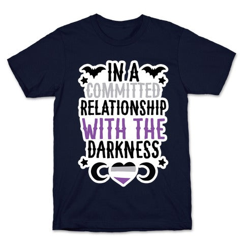 In A Committed Relationship with the Darkness T-Shirt