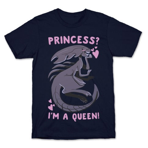 Princess? I'm A Xenomorph Queen! T-Shirt