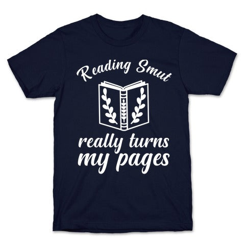 Reading Smut Really Turns My Pages  T-Shirt