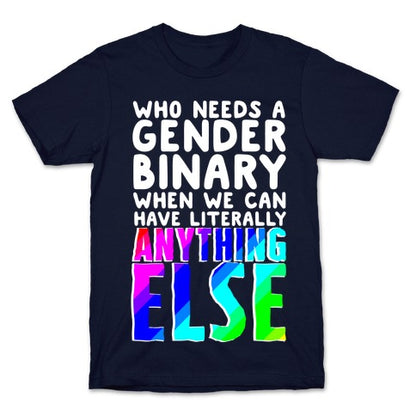 Why Gender Binary T-Shirt