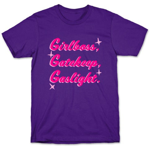 Girlboss, Gatekeep, Gaslight. T-Shirt