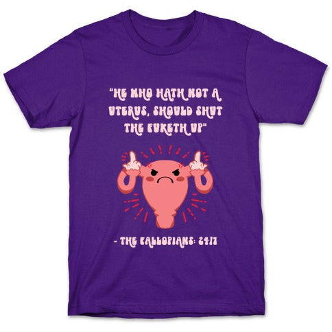 He Who Hath Not A Uterus T-Shirt