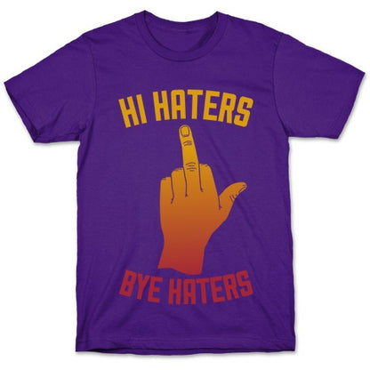 Hi Haters Bye Haters T-Shirt