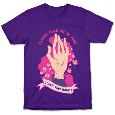 Please Hold Me in Your Giant Yaoi Hands T-Shirt