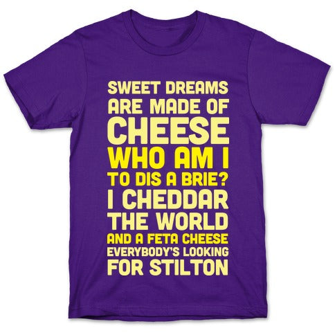 Sweet Dreams Are Made of Cheese T-Shirt