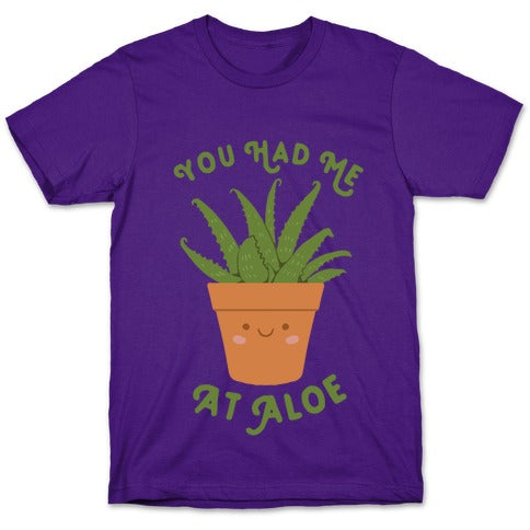 You Had Me At Aloe T-Shirt