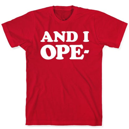 And I Ope- T-Shirt