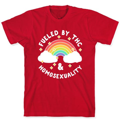 Fueled By THC & Homosexuality T-Shirt