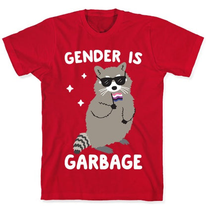Gender Is Garbage Gender Fluid Raccoon T-Shirt