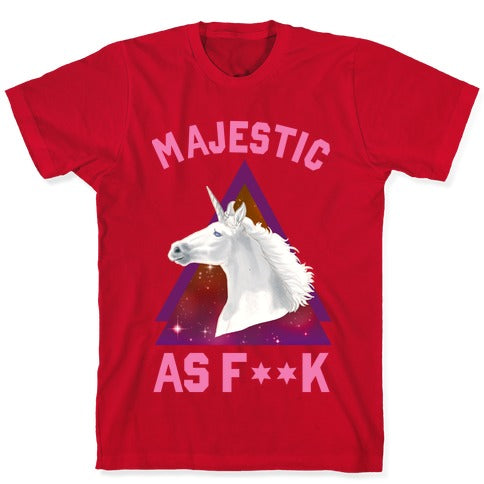 Majestic as Fuck T-Shirt