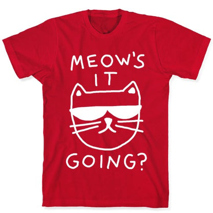 Meow's It Going T-Shirt