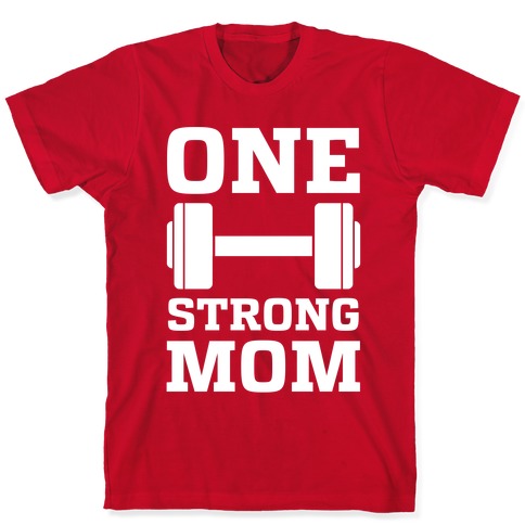 One Strong Mom T-Shirt