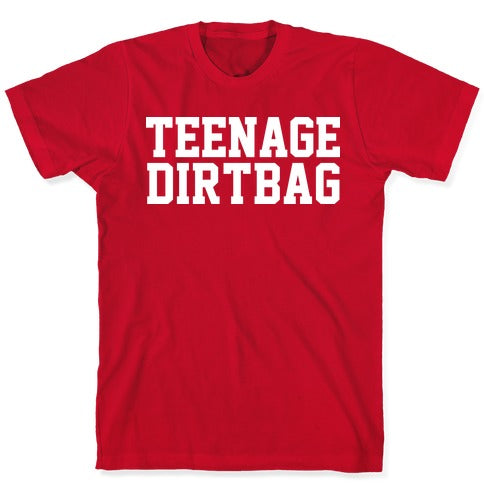 Teenage Dirtbag T-Shirt