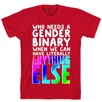 Why Gender Binary T-Shirt