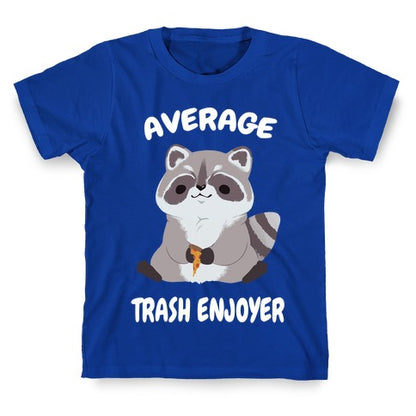Average Trash Enjoyer T-Shirt